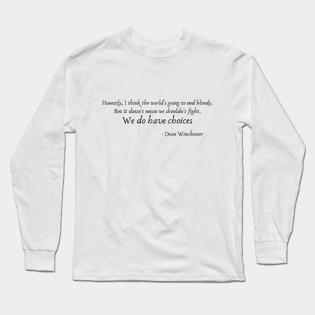 We do have Choices - Dean Winchester Long Sleeve T-Shirt by Bellarulox